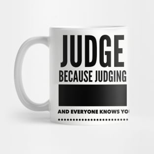 Judge more everybody knows you are perfect Mug